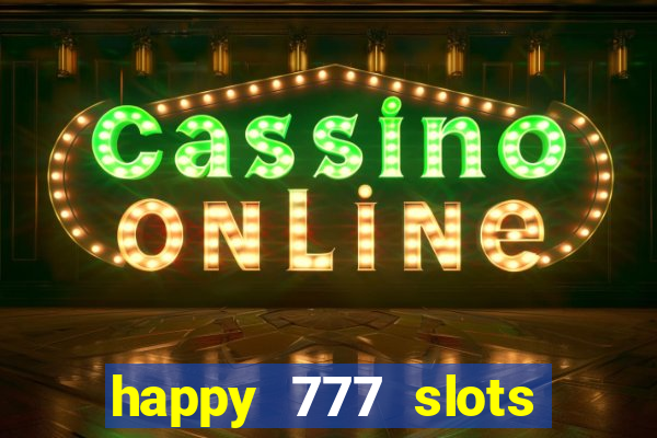 happy 777 slots paga mesmo